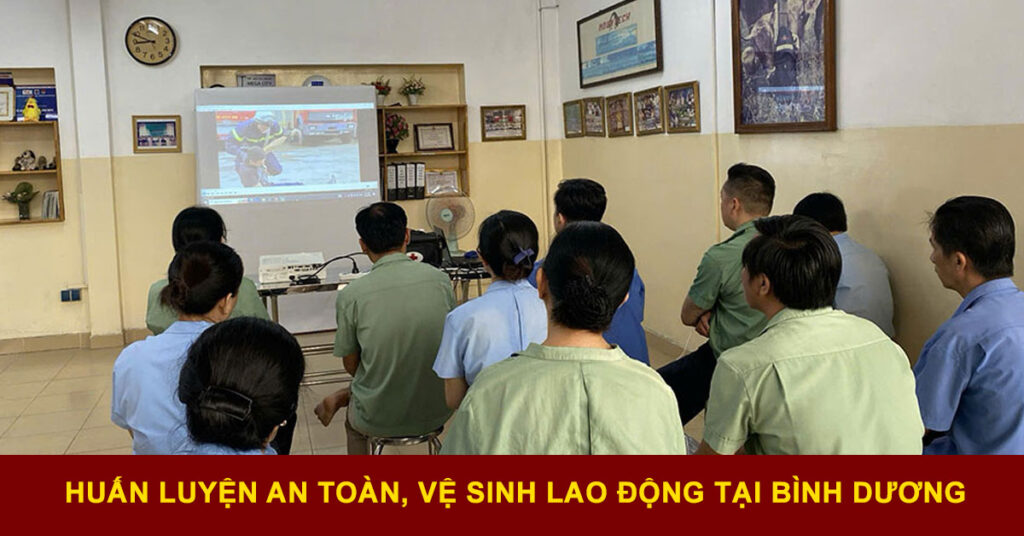 Khóa Huấn Luyện An Toàn Vệ Sinh Lao Động Tại Bình Dương